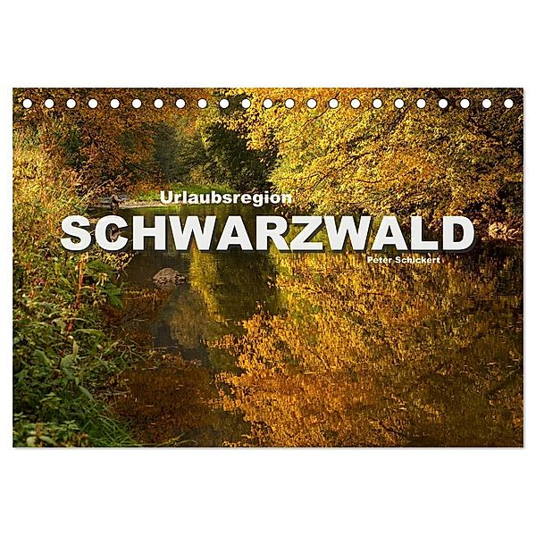 Urlaubsregion Schwarzwald (Tischkalender 2024 DIN A5 quer), CALVENDO Monatskalender, Peter Schickert