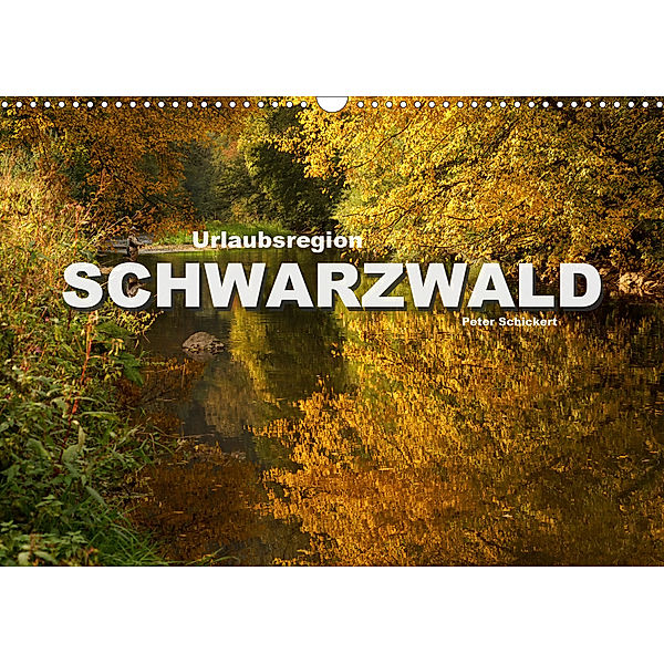 Urlaubsregion Schwarzwald (Wandkalender 2020 DIN A3 quer), Peter Schickert