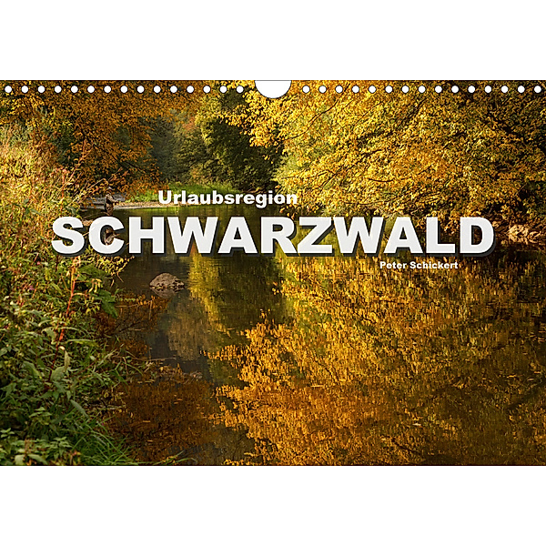 Urlaubsregion Schwarzwald (Wandkalender 2020 DIN A4 quer), Peter Schickert