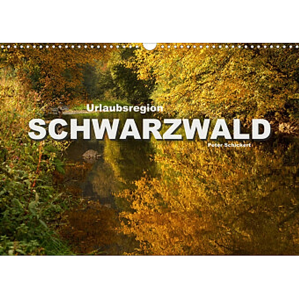 Urlaubsregion Schwarzwald (Wandkalender 2022 DIN A3 quer), Peter Schickert