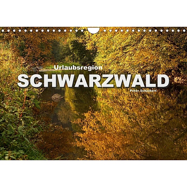 Urlaubsregion Schwarzwald (Wandkalender 2023 DIN A4 quer), Peter Schickert