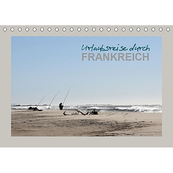 Urlaubsreise durch Frankreich (Tischkalender 2019 DIN A5 quer), Stefan Heim