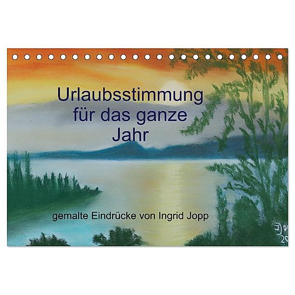 Urlaubsstimmung für das ganze Jahr (Tischkalender 2024 DIN A5 quer), CALVENDO Monatskalender, Ingrid Jopp