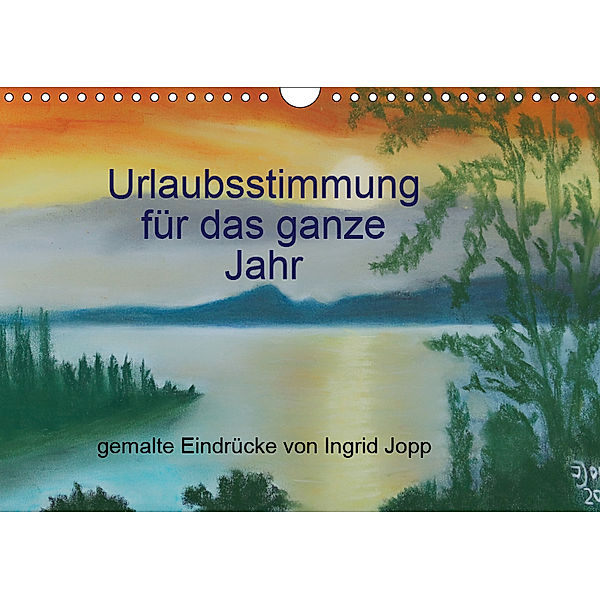 Urlaubsstimmung für das ganze Jahr (Wandkalender 2019 DIN A4 quer), Ingrid Jopp