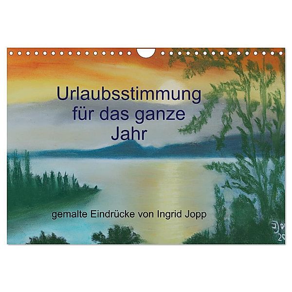 Urlaubsstimmung für das ganze Jahr (Wandkalender 2024 DIN A4 quer), CALVENDO Monatskalender, Ingrid Jopp