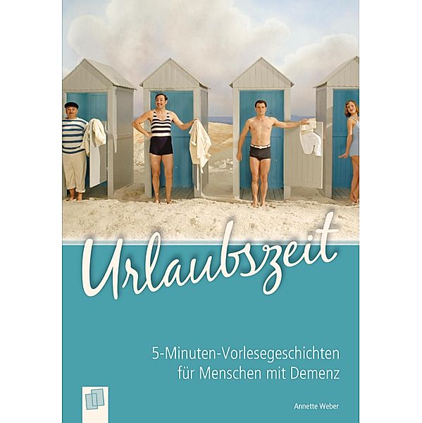 Urlaubszeit / 5-Minuten-Vorlesegeschichten für Menschen mit Demenz, Annette Weber