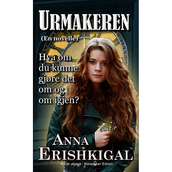 Urmakeren: en novelle (Norsk utgave), Anna Erishkigal