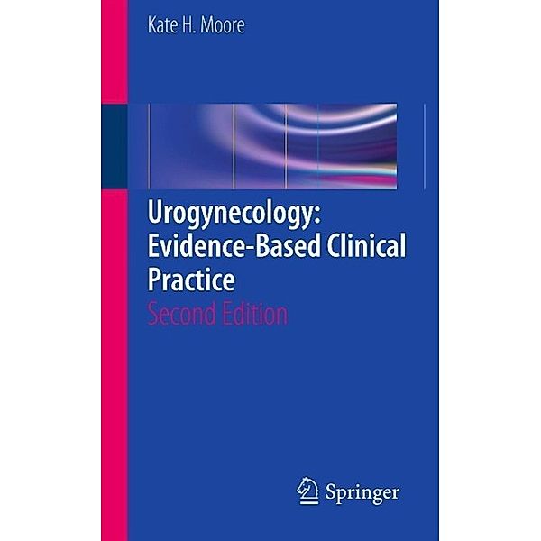 Urogynecology: Evidence-Based Clinical Practice, Kate Moore