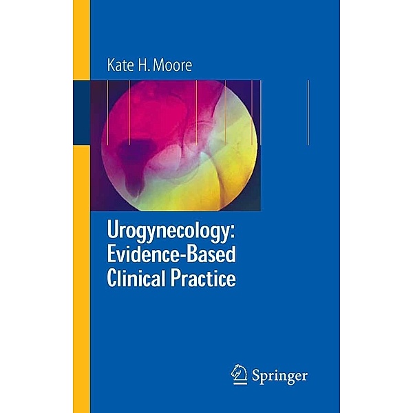 Urogynecology: Evidence-Based Clinical Practice, Kate Moore