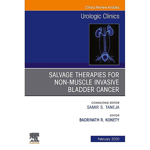 Urologic An issue of Salvage therapies for Non-Muscle Invasive Bladder Cancer, E-Book, Badrinath Konety
