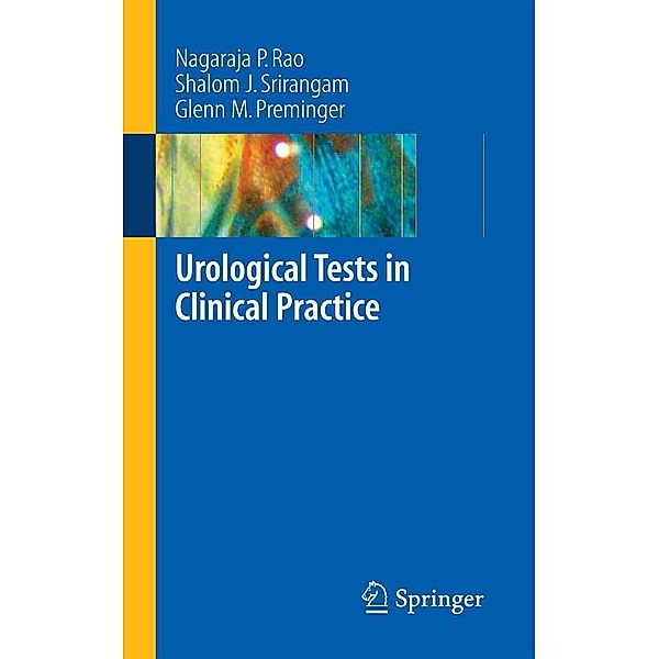 Urological Tests in Clinical Practice, Nagaraja P. Rao, Shalom J. Srirangam, Glenn M. Preminger