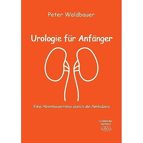 Urologie für Anfänger, Peter Waldbauer