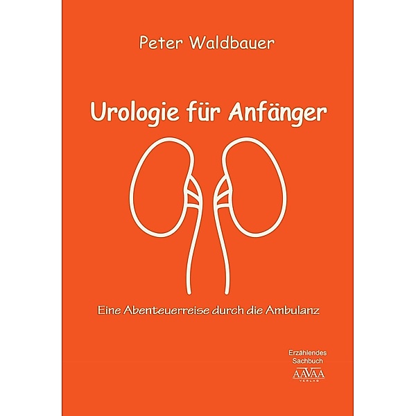 Urologie für Anfänger, Peter Waldbauer