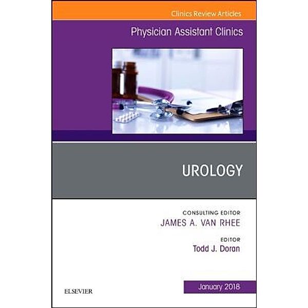 Urology, An Issue of Physician Assistant Clinics, Todd J. Doran