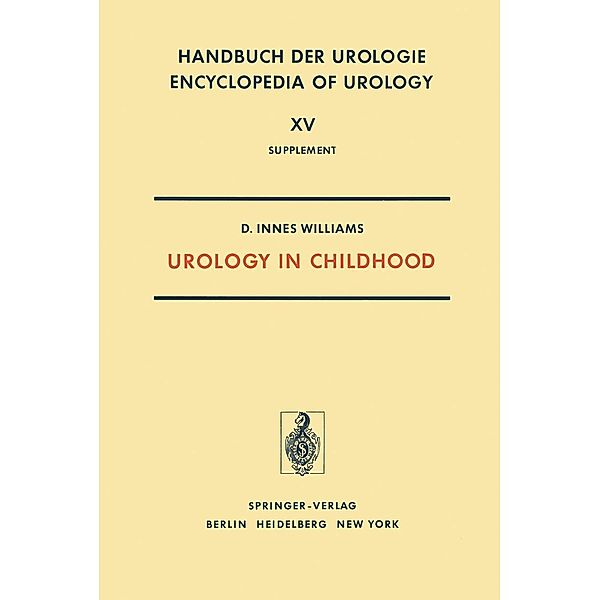Urology in Childhood / Handbuch der Urologie Encyclopedia of Urology Encyclopedie d'Urologie Bd.15 / 1, D. Innes Williams, T. M. Barratt, H. B. Eckstein, S. M. Kohlinsky, G. H. Newns, P. E. Polani, J. D. Singer
