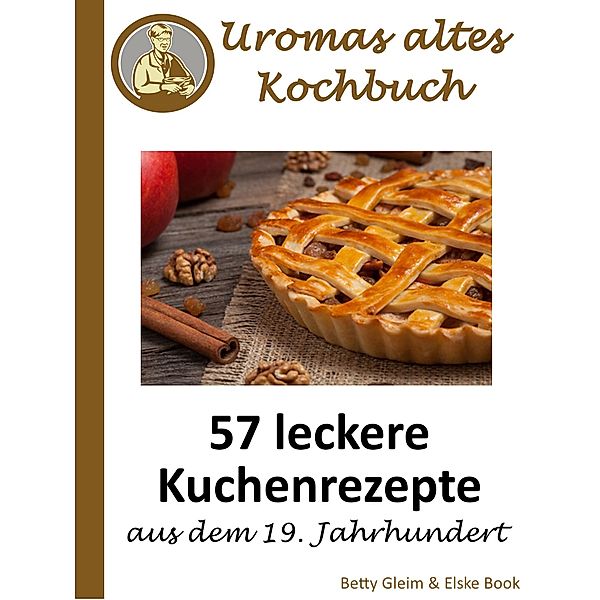 Uromas altes Kochbuch, Elske Book, Betty Gleim