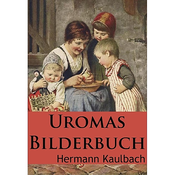 Uromas Bilderbuch, Hermann Kaulbach
