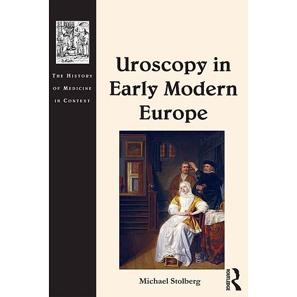 Uroscopy in Early Modern Europe, Michael Stolberg