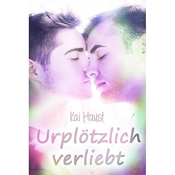 Urplötzlich verliebt, Kai Haust