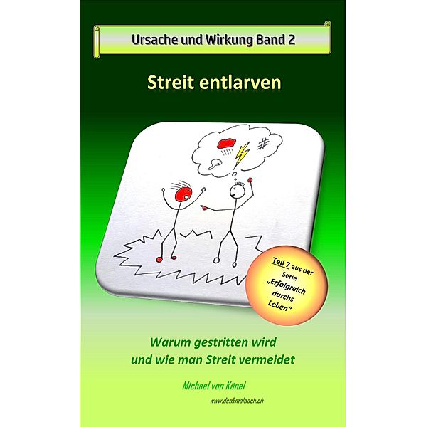 Ursache und Wirkung - Band 2: Streit entlarven / Erfolgreich durchs Leben Bd.7, Michael von Känel