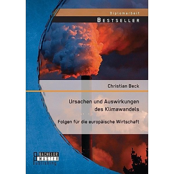 Ursachen und Auswirkungen des Klimawandels: Folgen für die europäische Wirtschaft, Christian Beck