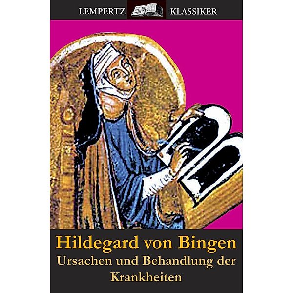 Ursachen und Behandlung der Krankheiten, Hildegard von Bingen