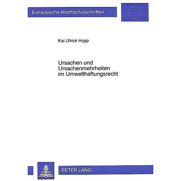 Ursachen und Ursachenmehrheiten im Umwelthaftungsrecht, Kai Ullrich Hopp