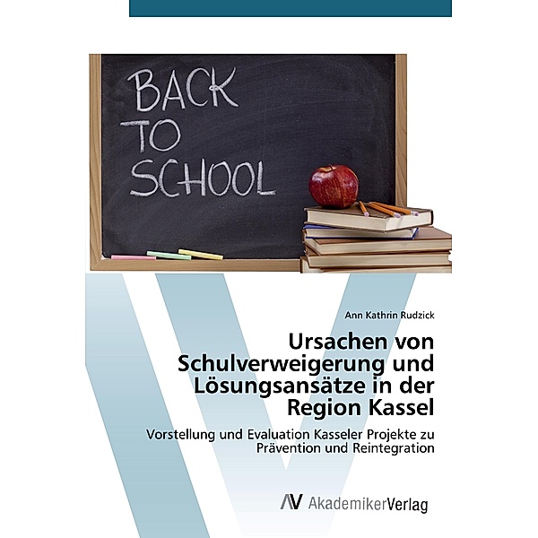 Ursachen von Schulverweigerung und Lösungsansätze in der Region Kassel, Ann Kathrin Rudzick