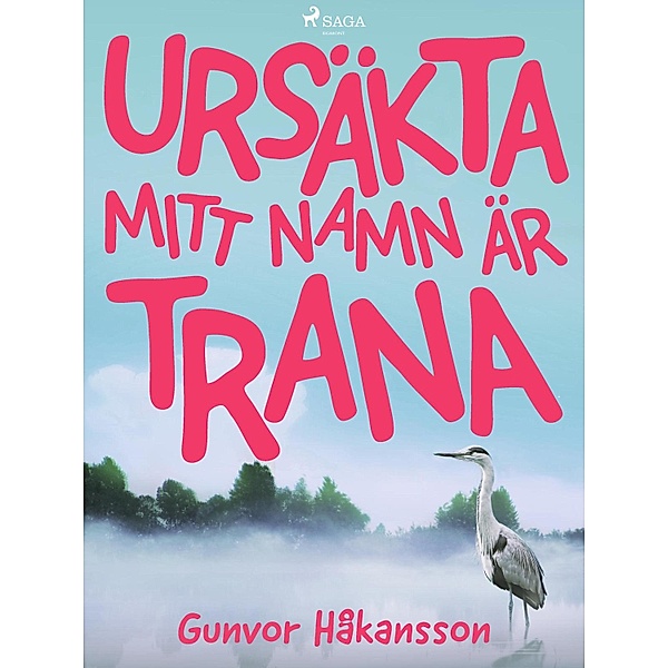 Ursäkta, mitt namn är Trana, Gunvor Håkansson