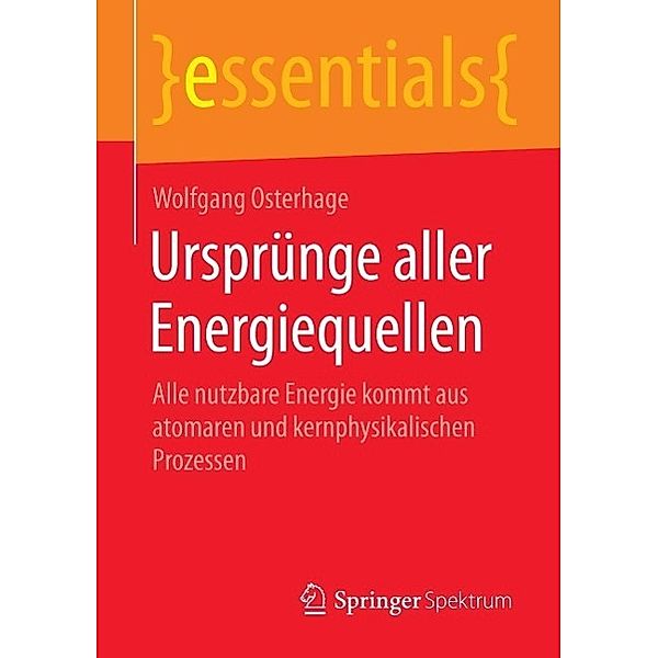 Ursprünge aller Energiequellen / essentials, Wolfgang Osterhage