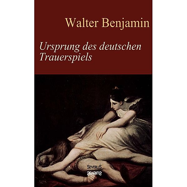 Ursprung des deutschen Trauerspiels, Walter Benjamin