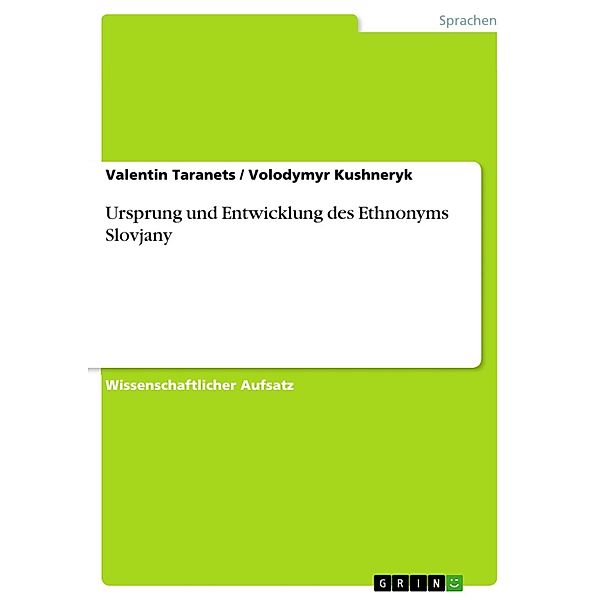 Ursprung und Entwicklung des Ethnonyms Slovjany, Valentin Taranets, Volodymyr Kushneryk