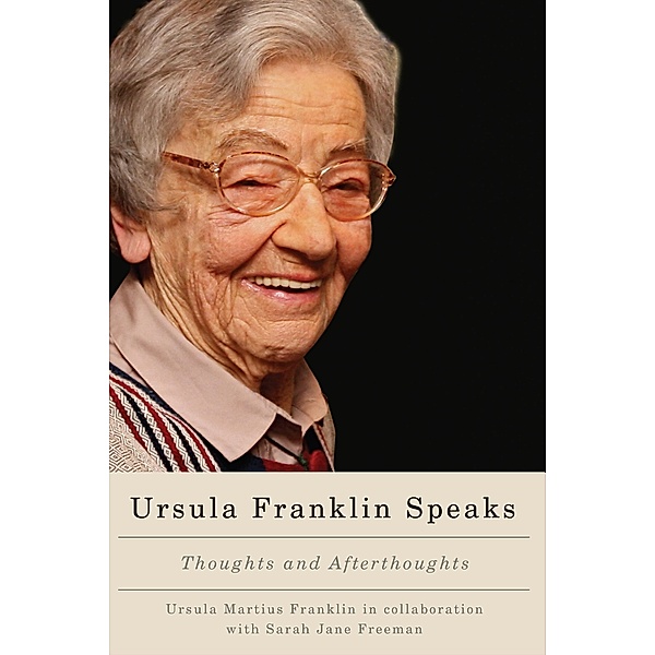 Ursula Franklin Speaks, Ursula Martius Franklin