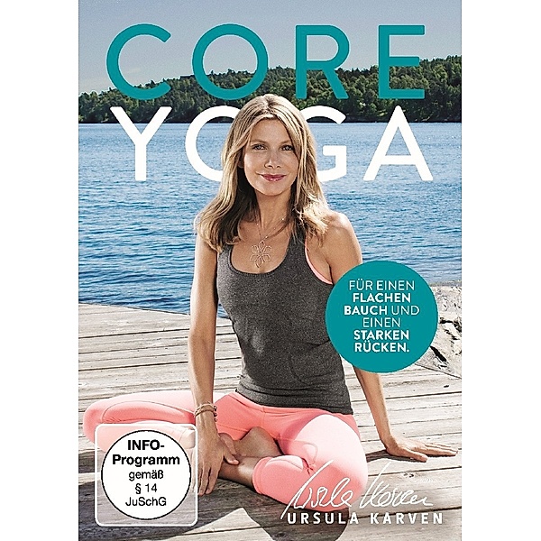 Ursula Karven: Core Yoga - für einen flachen Bauch und einen starken Rücken, Ursula Karven, Sinah Diepold