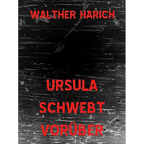 Ursula schwebt vorüber, Walther Harich