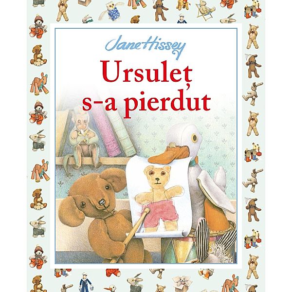 Ursule¿ S-a Pierdut / Povesti Si Poezii Ilustrate, Jane Hissey