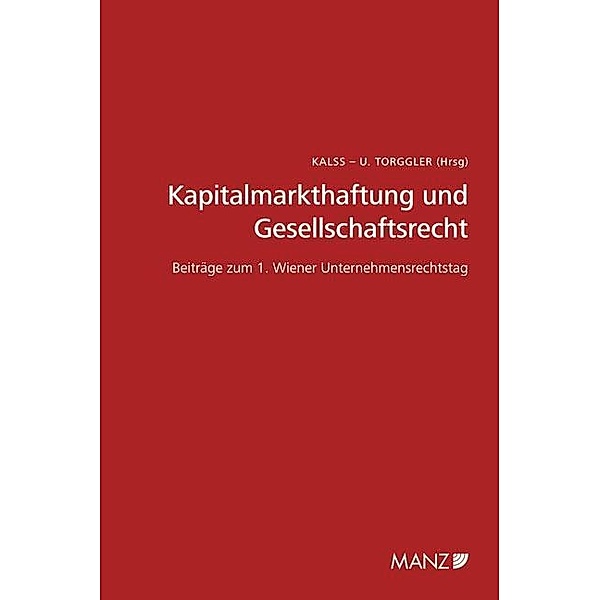 URT - Schriftenreihe Wiener Unternehmensrechtstag / Kapitalmarkthaftung und Gesellschaftsrecht Beiträge zum 1. Wiener Unternehmensrechtstag