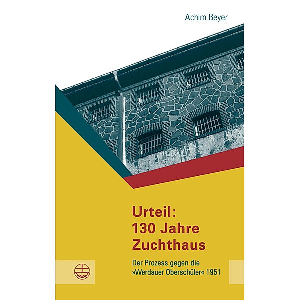 Urteil: 130 Jahre Zuchthaus / Schriftenreihe des Sächsischen Landesbeauftragten für die Unterlagen des Staatssicherheitsdienstes der ehemaligen DDR Bd.1, Achim Beyer