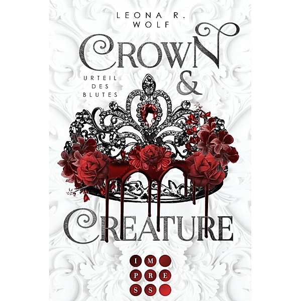 Urteil des Blutes / Crown & Creature Bd.1, Leona R. Wolf