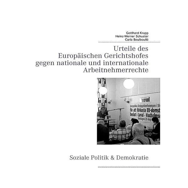 Urteile des Europäischen Gerichtshofes gegen nationale und internationale Arbeitnehmerrechte, Gotthard Krupp, Heinz-Werner Schuster, Carla Boulboullé