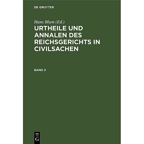 Urtheile und Annalen des Reichsgerichts in Civilsachen. Band 3