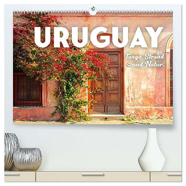 Uruguay - Tango, Strand und Natur. (hochwertiger Premium Wandkalender 2024 DIN A2 quer), Kunstdruck in Hochglanz, SF