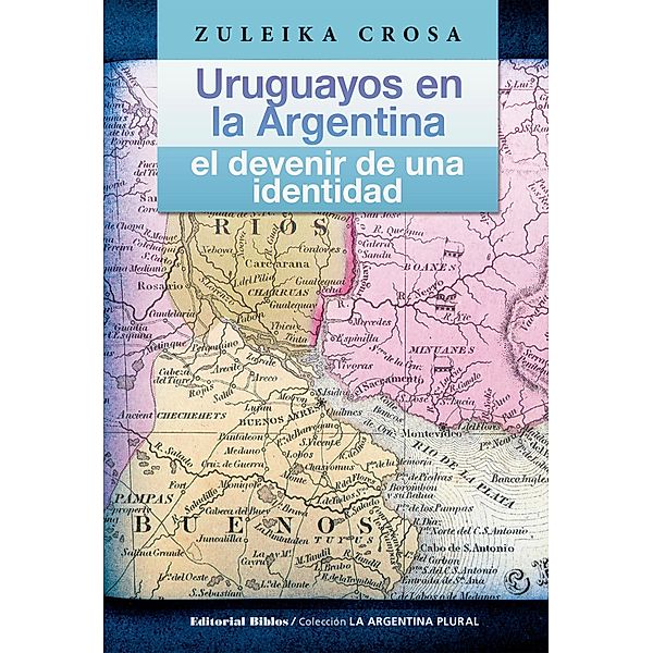 Uruguayos en la Argentina / La Argentina Plural, Zuleika Crosa
