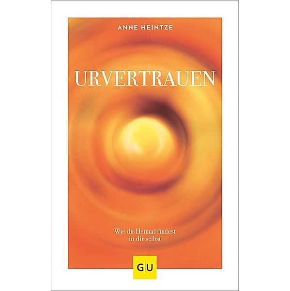 Urvertrauen / GU Mind & Soul Einzeltitel, Anne Heintze