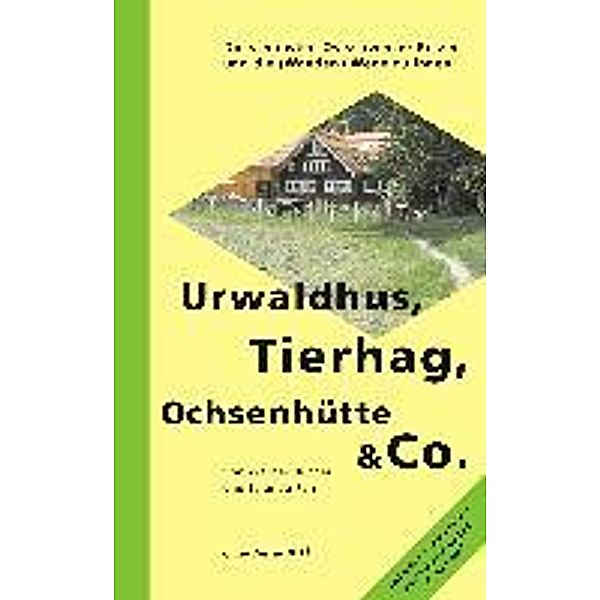 Urwaldhus, Tierhag, Ochsenhütte & Co.