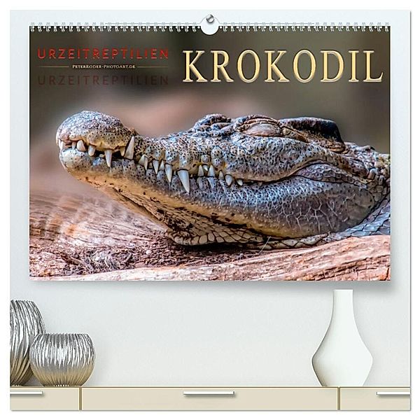 Urzeitreptilien - Krokodil (hochwertiger Premium Wandkalender 2024 DIN A2 quer), Kunstdruck in Hochglanz, Peter Roder