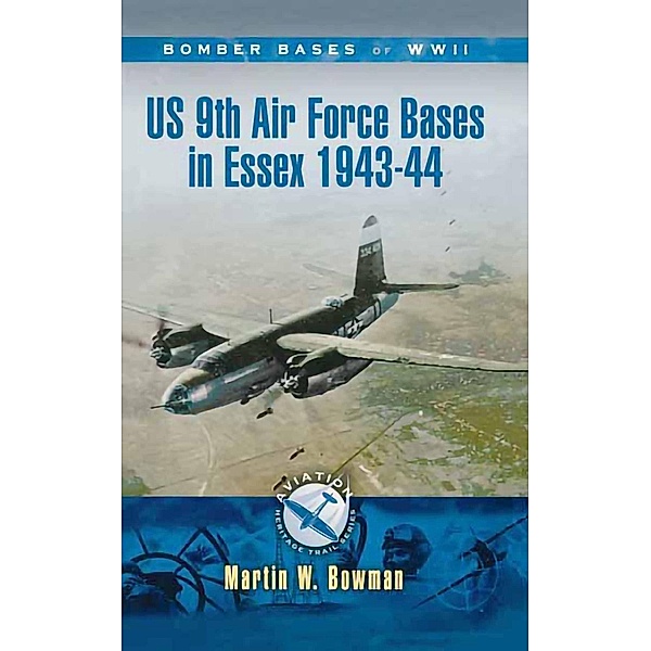 US 9th Air Force Bases In Essex 1943-44, Martin Bowman