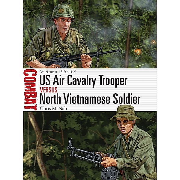 US Air Cavalry Trooper vs North Vietnamese Soldier, Chris Mcnab