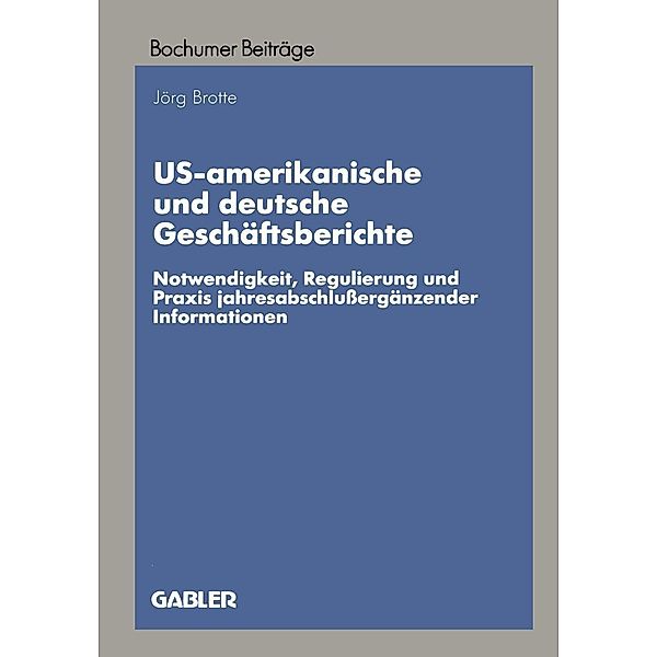 US-amerikanische und deutsche Geschäftsberichte / Bochumer Beiträge zur Unternehmensführung und Unternehmensforschung, Jörg Brotte