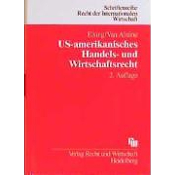 US-amerikanisches Handelsrecht und Wirtschaftsrecht, Siegfried H. Elsing, Michael P. Van Alstine
